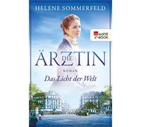 Helene Sommerfel Die Ärztin: Das Licht der Welt: Historischer Roma (Tapa blanda)
