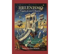Helenismo: Legados de una Civilización