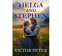 HELGA AND STEPHEN: A WWII Historical Romance Fiction Novel of Love, War, and Unbreakable Hope