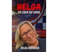 HELGA I Ein Leben auf Achse I Bekannt aus der TV-Serie "Truckerbabes Austria" I Ihre Geschichten & Erzählungen sind voller Abenteuer, überraschender Begegnungen und spannender Herausforderungen