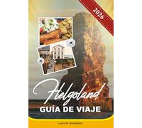 Helgoland GUÍA DE VIAJE 2026: Descubre acantilados impresionantes, escapadas costeras, búnkeres históricos, avistamiento de aves y excursiones de un día desde Hamburgo
