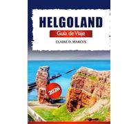 Helgoland Guía de Viaje 2026: Explora una joya escondida del mar del Norte alemán: atracciones, fauna, paisajes impresionantes, consejos locales y aventura.