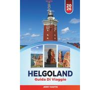 HELGOLAND GUIDA DI VIAGGIO 2026: Scopri gemme nascoste, monumenti storici, consigli di viaggio ed esperienze di vacanza indimenticabili