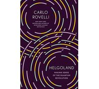 Helgoland: Making Sense of the Quantum Revolution