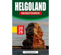 HELGOLAND REISEFÜHRER 2026: Ein windgepeitschtes Insel-Refugium aus scharlachroten Felswänden, Seevogelwolken und den schlafenden Dünenrobben
