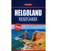 HELGOLAND REISEFÜHRER 2026: Ihre Insider-Tipps für Top-Strände, Familienabenteuer und romantische Ausflug in Deutschland