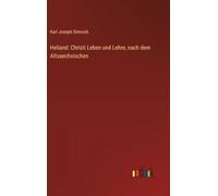 Heliand: Christi Leben und Lehre, nach dem Altsaechsischen