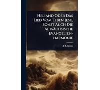 Heliand Oder Das Lied Vom Leben Jesu, Sonst Auch Die Altsächsische Evangelien-harmonie