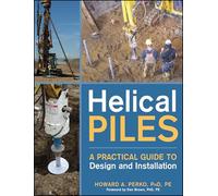 Helical Piles: A Practical Guide to Design and Installation