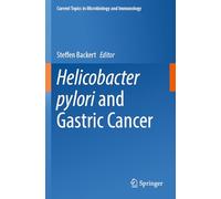Helicobacter pylori and Gastric Cancer: 444 (Current Topics in Microbiology and Immunology)