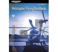 Helicopter Flying Handbook: Faa-H-8083-21b (Asa FAA Handbook)