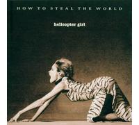 Helicopter Girl - How To Steal The World