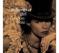 Helicopter Girl - Voodoo Chic