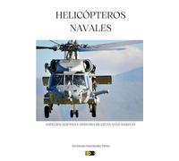 HELICÓPTEROS NAVALES: ESPECIFICACIONES Y UN POCO DE HISTORIA DE ESTAS AVES MARINAS