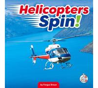 Helicopters Spin! (Machines on the Move)