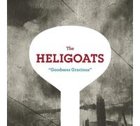 Heligoats, The - Goodness Gracious