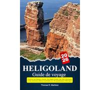 HELIGOLAND Guide de voyage 2026: Explorez des falaises uniques, des plages isolées, des sites historiques et des aventures côtières inoubliables sur l'île paradisiaque d'Allemagne