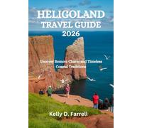 HELIGOLAND TRAVEL GUIDE 2026: Uncover Remote Charm and Timeless Coastal Traditions