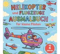 Helikopter und Flugzeuge Ausmalbuch für kleine Piloten ab 4 Jahren