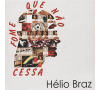 Helio Braz - Fome Que Nao Cessa