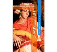 Heliogábalo: o el anarquista coronado (Otras voces)