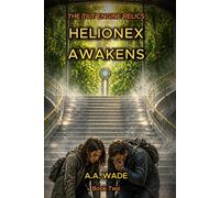 Helionex Awakens: A Post-Apocalyptic Sci-Fi Mystery of Hidden Systems and Survival (An Engaging Slow Burn Dystopian Suspense Thriller) (The Tilt Engine Relics)