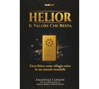 HELIOR, IL VALORE CHE RESTA: L’oro fisico come rifugio etico in un mondo instabile