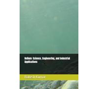 Helium: Science, Engineering, and Industrial Applications