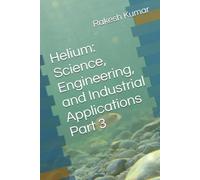 Helium: Science, Engineering, and Industrial Applications Part 3