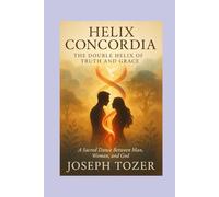 Helix Concordia The Double Helix Dance of Truth and Grace