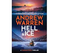 Hell and Ice: For fans of Lee Child & David Baldacci - don’t miss this explosive new release from Andrew Warren (A Thomas Caine Thriller, 5)