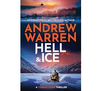 Hell and Ice: For fans of Lee Child & David Baldacci - don’t miss this explosive new release from Andrew Warren (A Thomas Caine Thriller, 5)