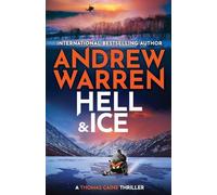Hell and Ice: For fans of Lee Child & David Baldacci - don’t miss this explosive new release from Andrew Warren (A Thomas Caine Thriller, 5)