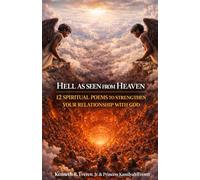 Hell As Seen From Heaven: 12 Spiritual Poems to Strengthen Your Relationship With God