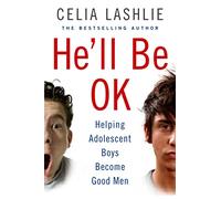He'll Be OK: Helping Adolescent Boys Become Good Men