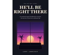 He'll Be Right There: An emotional support handbook for everyone who has lost a loved one to a fictional city