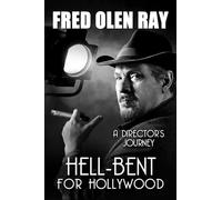 Hell-Bent for Hollywood: A Director's Journey