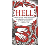 HELL : Dante's Divine Trilogy Part One. Decorated and Englished in Prosaic Verse by Alasdair Gray | Alasdair Gray
