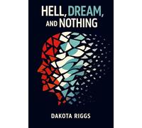 Hell, Dream, and Nothing: A Psychological Thriller About Identity, Memory, and the Horror of an Unreliable Mind