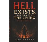 Hell Exists, But Only for the Living: The Origins of Hell (Origins: God, Hell, and Religion)
