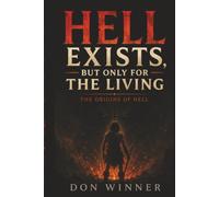 Hell Exists, But Only for the Living: The Origins of Hell (Origins: God, Hell, and Religion)