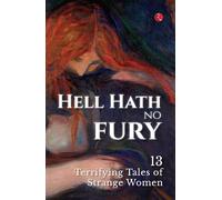 Hell Hath No Fury: 13 Terrifying Tales of Strange Women