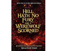 Hell Hath No Fury Like a Werewolf Scorned: 1 (The Zack Moonkin)