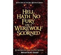 Hell Hath No Fury Like a Werewolf Scorned (The Zack Moonkin)