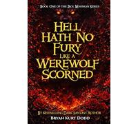 Hell Hath No Fury Like a Werewolf Scorned (The Zack Moonkin Series)