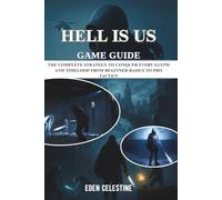 HELL IS US GAME GUIDE: The Complete Strategy to Conquer Every Glyph and Time Loop from Beginner Basics to Pro Tactics
