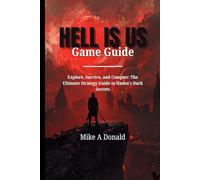 HELL IS US GAME GUIDE (With game screenshots and gameplay video): Explore, Survive, and Conquer: The Ultimate Strategy Guide to Hadea’s Dark Secrets