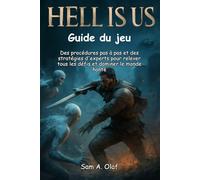 HELL IS US Guide du jeu: Des procédures pas à pas et des stratégies d'experts pour relever tous les défis et dominer le monde hanté