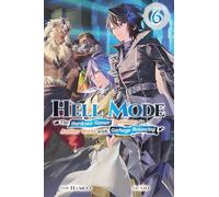 Hell Mode, Vol. 6: The Hardcore Gamer Dominates in Another World With Garbage Balancing (HELL MODE LIGHT NOVEL SC)