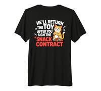 HE'LL Return The Toy After You Sign The Snack Contract Camiseta Premium